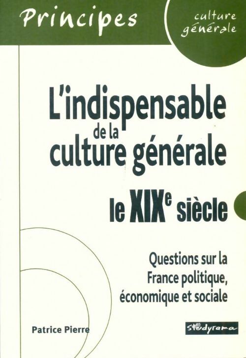 Livrenpoche : L'indispensable de la culture générale : Le XIXe siècle - Patrice Pierre - Livre