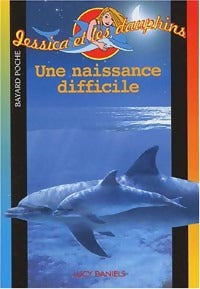 Livrenpoche : Jessica et les dauphins Tome IV : Une naissance difficile - Lucy Daniels - Livre