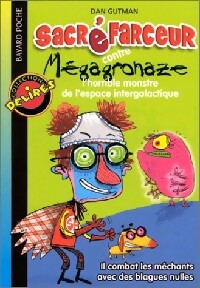 Livrenpoche : Sacré Farceur contre Mégagronaze : Le monstre de l'espace intergalactique - Dan Gutman, Bertrand Ferrier, Bruno Salomone - Livre