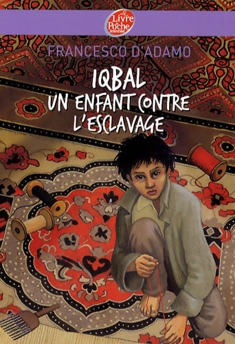 Livrenpoche : Iqbal : un enfant contre l'esclavage - Francesco D'Adamo - Livre