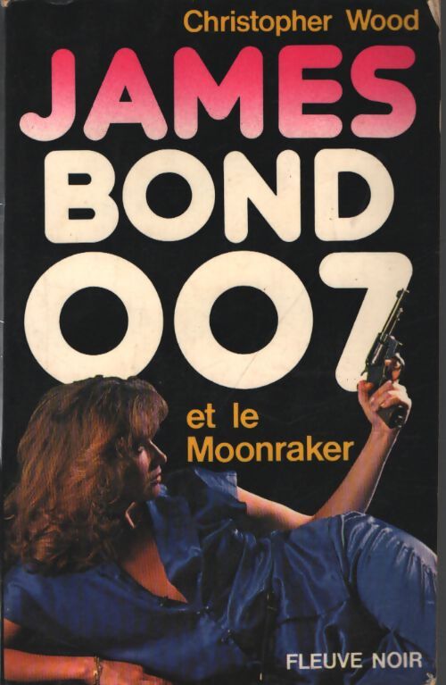 James Bond 007 et le Moonraker - Christopher Wood - Livre