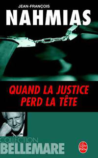 Quand la justice perd la tête - Jean-François Nahmias -  Le Livre de Poche - Livre
