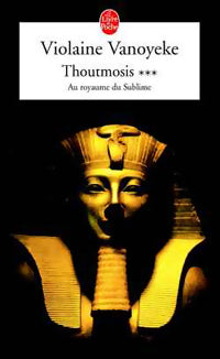 Livrenpoche : Thoutmosis Tome III : Au royaume du sublime - Violaine Vanoyeke - Livre