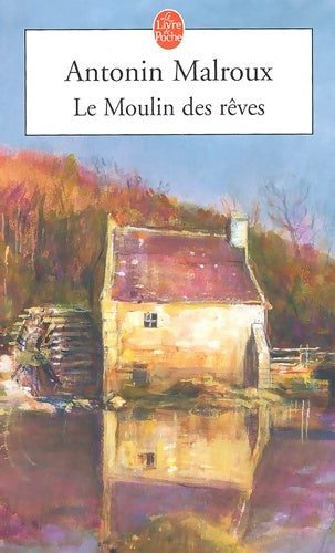 Livrenpoche : Le moulin des rêves - Antonin Malroux - Livre