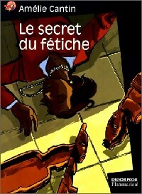 Livrenpoche : Le secret du fétiche - Amélie Cantin - Livre