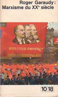 Marxisme du XXe siècle - Roger Garaudy -  10-18 - Livre