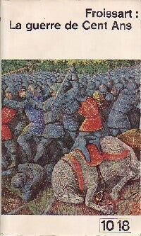 La guerre de Cent ans - Jean Froissart - Livre