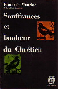 Livrenpoche : Souffrances et bonheur du chrétien - François Mauriac - Livre