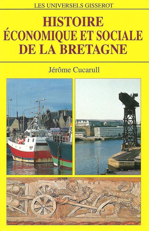 Histoire économique et sociale de la Bretagne - Jérôme Cucarull - Livre