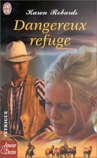 Livrenpoche : Dangereux refuge - Karen Robards - Livre