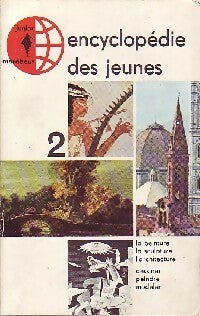 Livrenpoche : Encyclopédie des jeunes Tome II : Peinture, sculpture, architecture, dessin, modelage - Domenico Volpi, Corrado Biggi - Livre