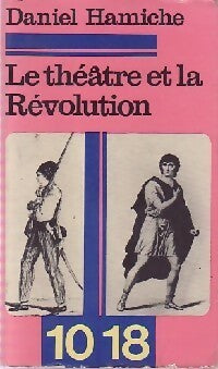 Livrenpoche : Le théâtre et la révolution - Hamiche - Livre