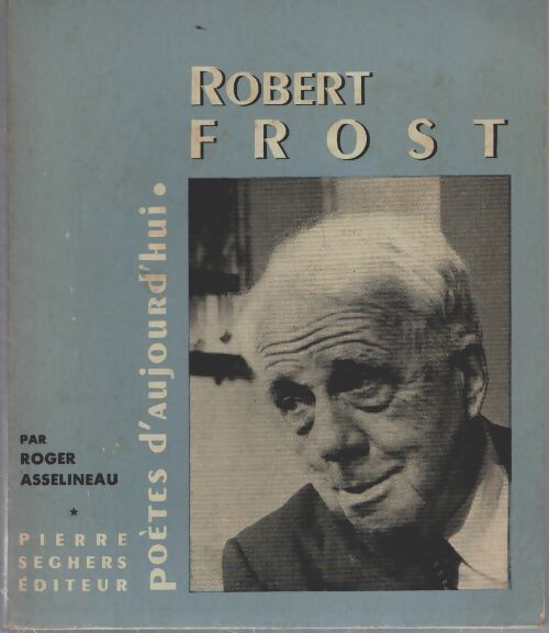 Livrenpoche : Robert Frost - Roger Asselineau - Livre