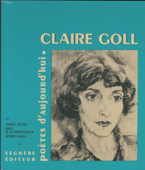 Livrenpoche : Claire Goll - Georges Cattaui, Duchesse De la Rochefoucauld - Livre