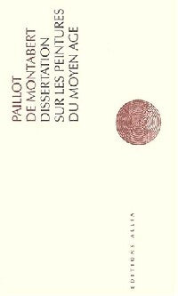 Livrenpoche : Dissertation sur les peintures du Moyen Age - Jacques-Nicolas Paillot de Montabert - Livre