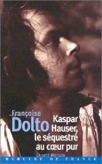Livrenpoche : Kapsar Hauser, le séquestré au coeur pur - Anselm Von Feuerbach - Livre