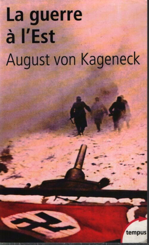 La guerre à l'est. Histoire d'un régiment allemand (1941-1944) - August Von Kageneck - Livre