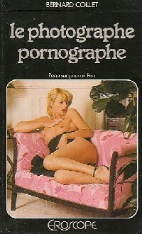 Livrenpoche : Le photographe pornographe - Bernard Collet - Livre