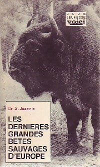 Livrenpoche : Les dernières grandes bêtes sauvages d'Europe - Dr A. Jeannin - Livre