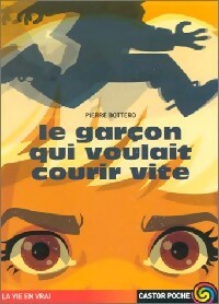 Livrenpoche : Le garçon qui voulait courir vite - Pierre Bottero - Livre