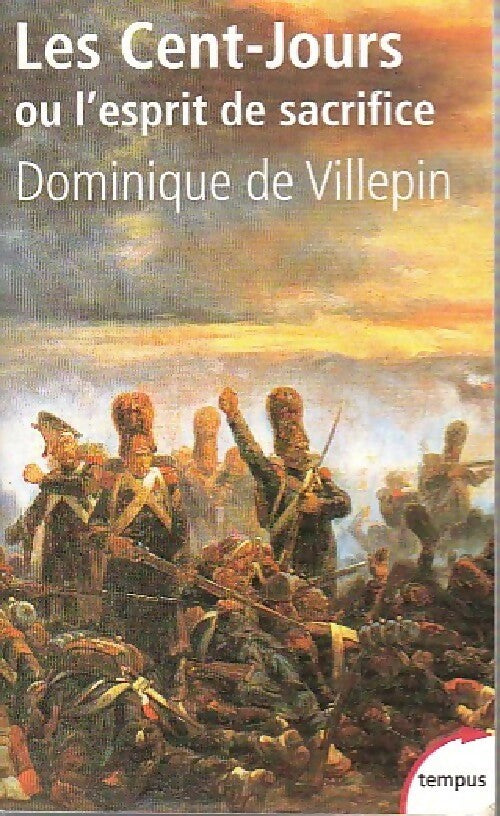 Livrenpoche : Les Cent-Jours ou l'esprit de sacrifice - Dominique De Villepin - Livre