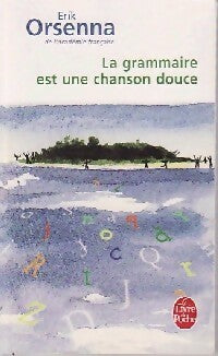 Livrenpoche : La grammaire est une chanson douce - Erik Orsenna - Livre