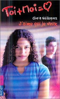 Toi + moi = Coeur Tome XXI : J'aime qui je veux - Gloria Velasquez - Livre