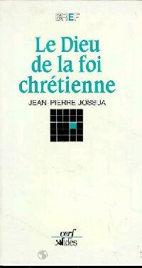 Livrenpoche : Le Dieu de la foi chrétienne - Jean-Pierre Jossua - Livre