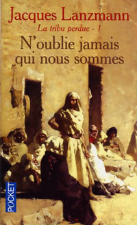 Livrenpoche : La tribu perdue Tome I : N'oublie jamais qui nous sommes - Jacques Lanzmann - Livre