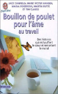 Livrenpoche : Bouillon de poulet pour l'âme au travail - Jack Canfield, Mark Victor Hansen - Livre