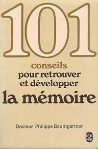 Livrenpoche : 101 conseils pour retrouver et développer la mémoire - Dr Philippe Baumgartner - Livre