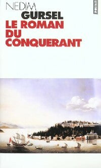 Livrenpoche : Le roman du conquérant - Nedim Gürsel - Livre