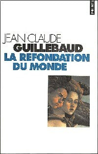 Livrenpoche : La refondation du monde - Jean-Claude Guillebaud - Livre