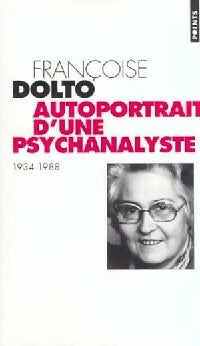 Autoportrait d'une psychanalyste - Françoise Dolto -  Points - Livre
