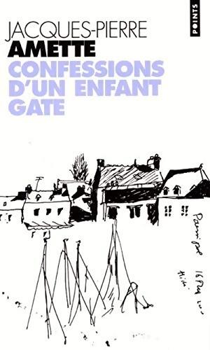 Confessions d'un enfant gâté - Jacques-Pierre Amette - Livre