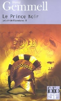 Le lion de Macédoine Tome III : Le prince noir - David Gemmell -  Folio Science-Fiction - Livre