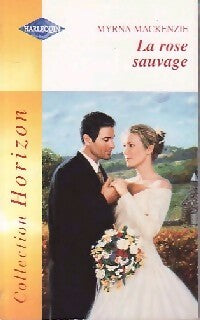 Livrenpoche : La rose sauvage - Myrna McKenzie - Livre