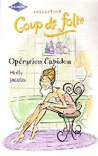 Livrenpoche : Opération Cupidon - Holly Jacobs - Livre