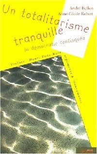 Livrenpoche : Un totalitarisme tranquille - André Bellon, Anne-Cécile Robert - Livre
