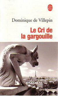Le cri de la gargouille - Dominique De Villepin - Livre