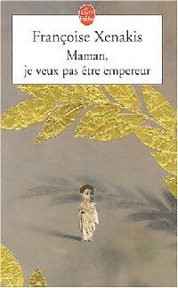 Livrenpoche : Maman, je ne veux pas être empereur - Françoise Xenakis - Livre