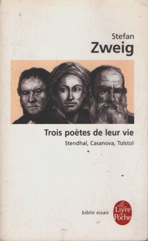 Trois poètes de leur vie. Stendhal, Casanova, Tolstoï - Stefan Zweig - Livre