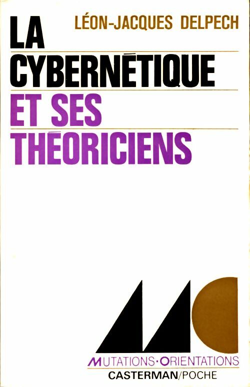 Livrenpoche : La cybernétique et ses théoriciens - Léon-Jacques Delpech - Livre