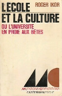 Livrenpoche : L'école et la culture ou l'université en proie aux bêtes - Roger Ikor - Livre