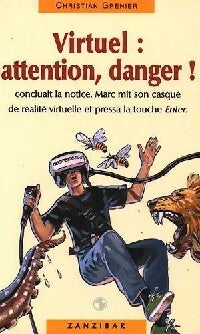 Livrenpoche : Virtuel : attention, danger ! - Christian Grenier - Livre