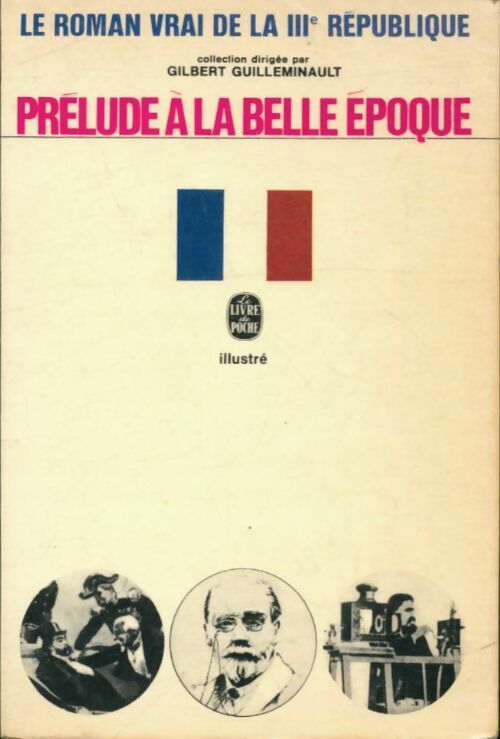 Livrenpoche : Le roman vrai de la IIIe république Tome VI : Prélude à la Belle Epoque - Gilbert Guilleminault - Livre