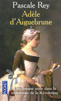 Livrenpoche : Adèle d'Aiguebrune Tome I - Pascale Rey - Livre