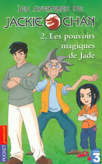 Livrenpoche : Les aventures de Jackie Chan Tome II : Les pouvoirs magiques de Jade - David Slack, Cathy West - Livre