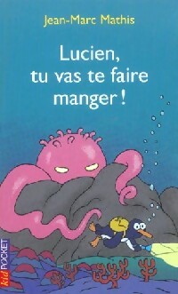 Livrenpoche : Lucien, tu vas te faire manger ! - Jean-Marc Mathis - Livre