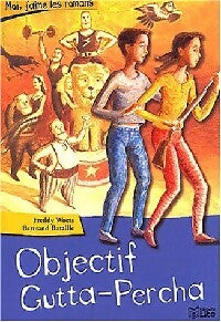 Objectif Gutta-Percha - Freddy Woets -  Moi, j'aime les romans - Livre